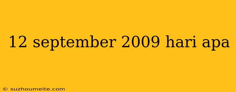 12 September 2009 Hari Apa