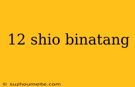 12 Shio Binatang