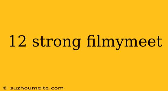 12 Strong Filmymeet