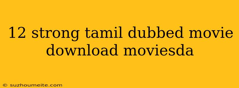 12 Strong Tamil Dubbed Movie Download Moviesda