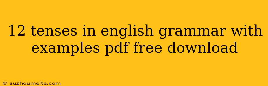 12 Tenses In English Grammar With Examples Pdf Free Download