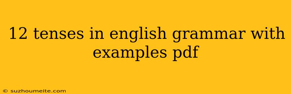 12 Tenses In English Grammar With Examples Pdf