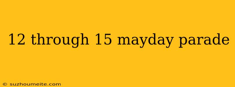 12 Through 15 Mayday Parade