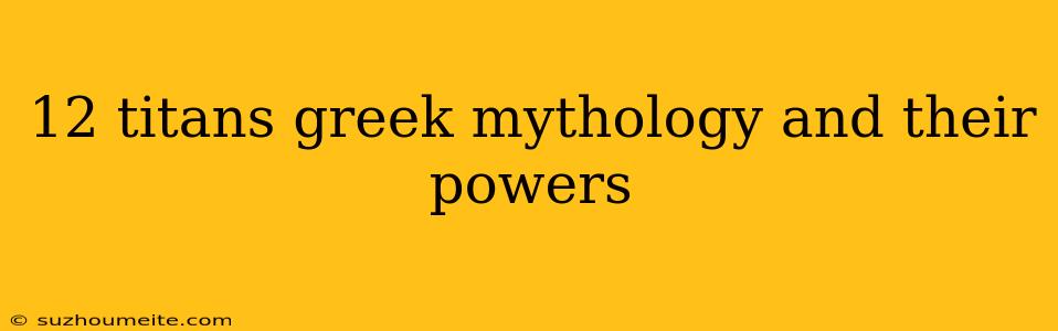 12 Titans Greek Mythology And Their Powers