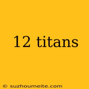 12 Titans