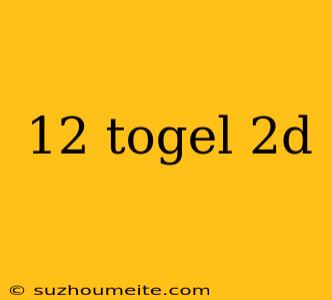 12 Togel 2d