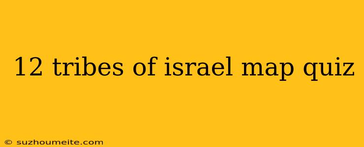 12 Tribes Of Israel Map Quiz