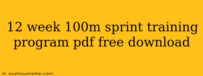 12 Week 100m Sprint Training Program Pdf Free Download