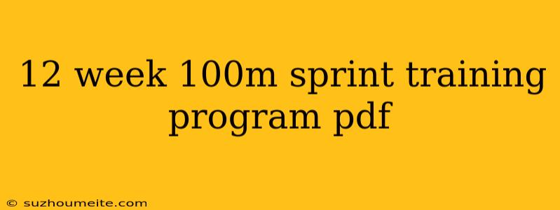 12 Week 100m Sprint Training Program Pdf