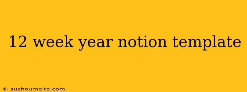 12 Week Year Notion Template