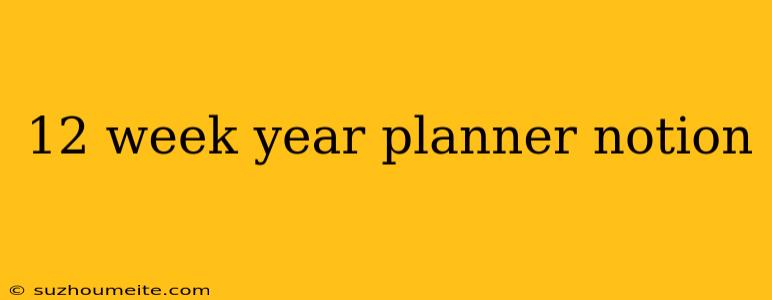 12 Week Year Planner Notion