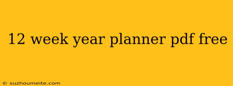 12 Week Year Planner Pdf Free