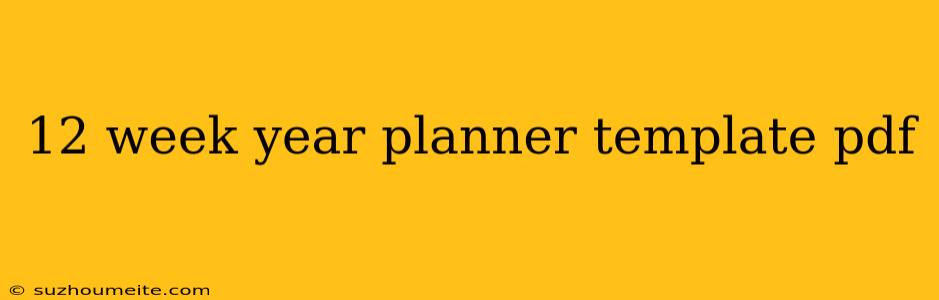 12 Week Year Planner Template Pdf