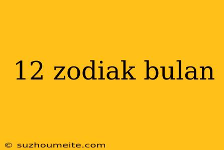 12 Zodiak Bulan