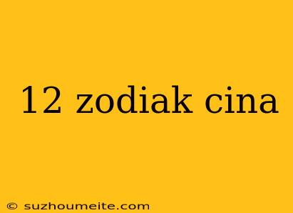 12 Zodiak Cina