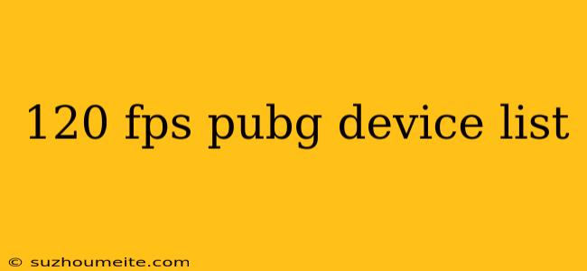 120 Fps Pubg Device List