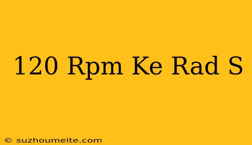 120 Rpm Ke Rad/s