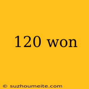 120 Won