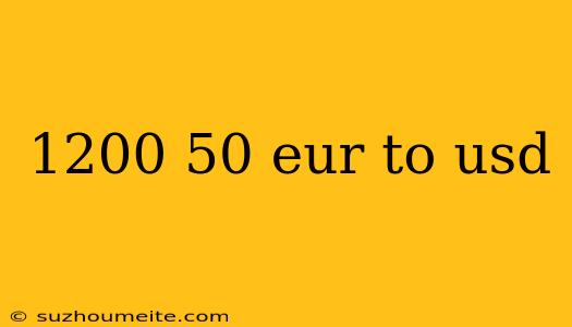 1200 50 Eur To Usd