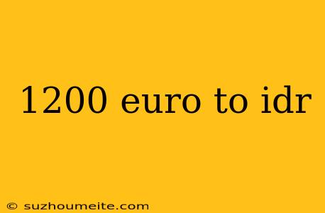 1200 Euro To Idr