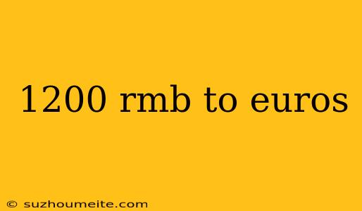 1200 Rmb To Euros