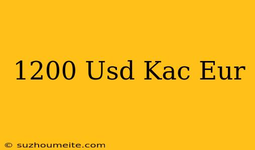 1200 Usd Kaç Eur