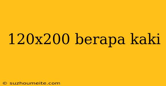 120x200 Berapa Kaki