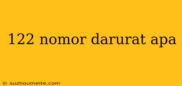 122 Nomor Darurat Apa