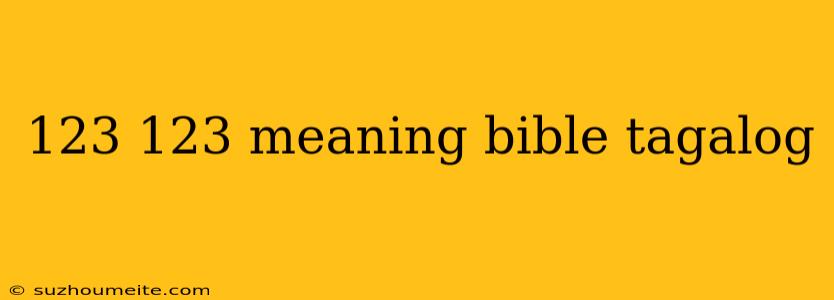 123 123 Meaning Bible Tagalog