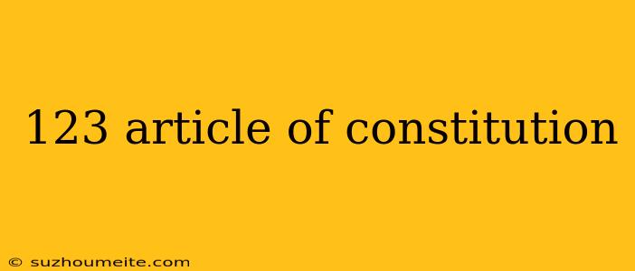 123 Article Of Constitution