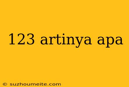 123 Artinya Apa