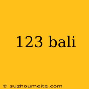 123 Bali