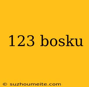 123 Bosku