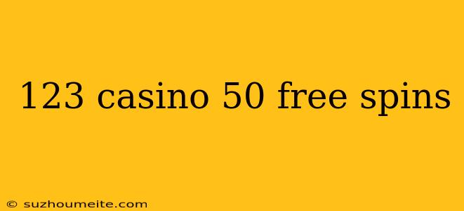 123 Casino 50 Free Spins