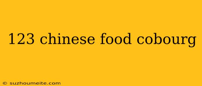 123 Chinese Food Cobourg