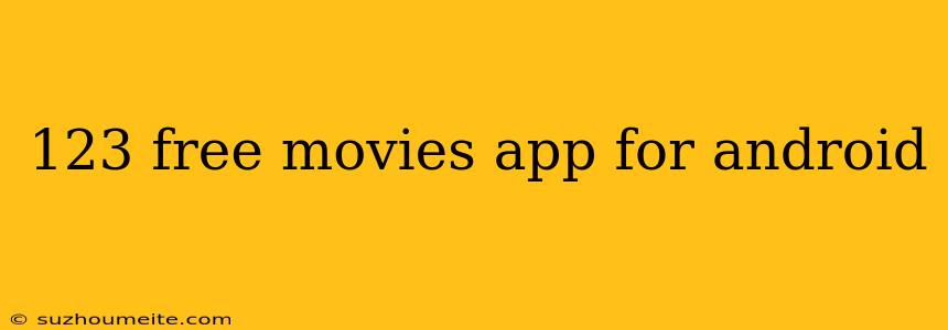 123 Free Movies App For Android