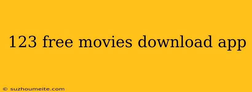 123 Free Movies Download App