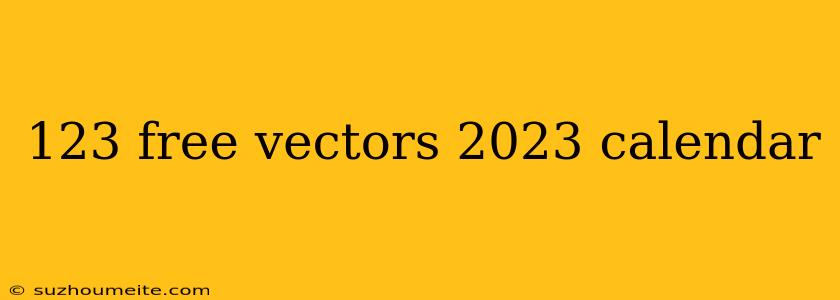 123 Free Vectors 2023 Calendar