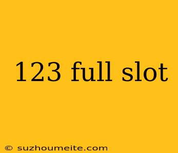 123 Full Slot