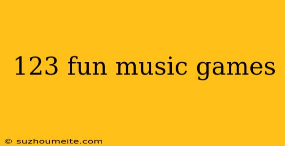 123 Fun Music Games