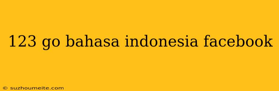 123 Go Bahasa Indonesia Facebook