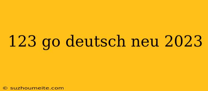 123 Go Deutsch Neu 2023