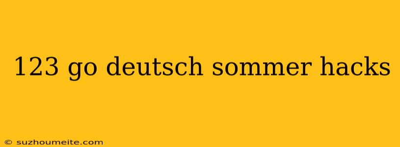 123 Go Deutsch Sommer Hacks