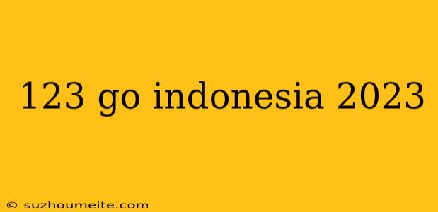 123 Go Indonesia 2023