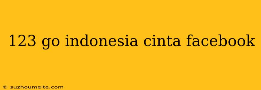 123 Go Indonesia Cinta Facebook