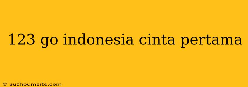 123 Go Indonesia Cinta Pertama