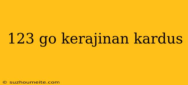 123 Go Kerajinan Kardus