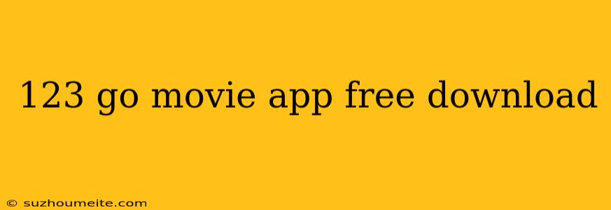 123 Go Movie App Free Download