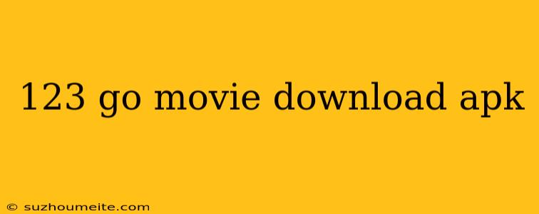 123 Go Movie Download Apk