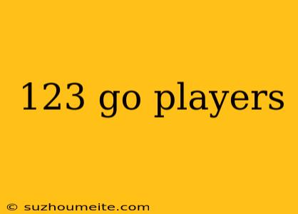 123 Go Players